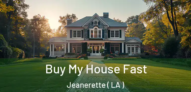  Buy My House Fast Jeanerette ( LA )