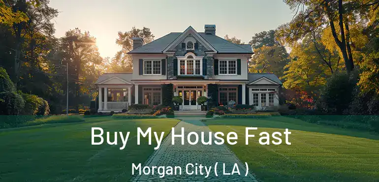 Buy My House Fast Morgan City ( LA )