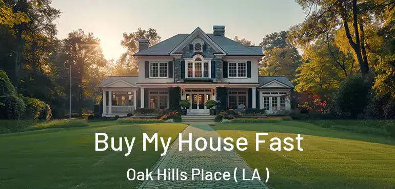  Buy My House Fast Oak Hills Place ( LA )