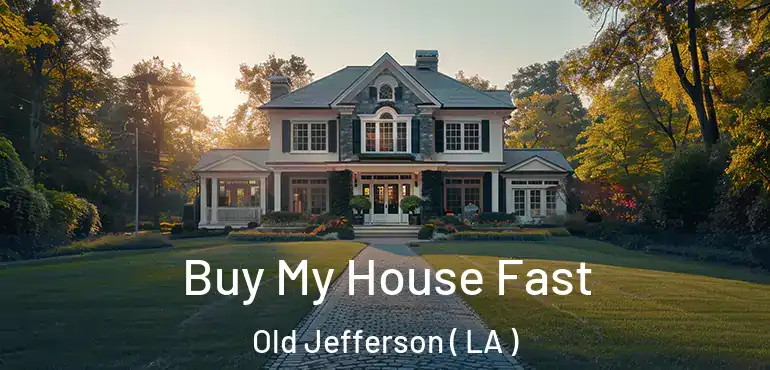 Buy My House Fast Old Jefferson ( LA )