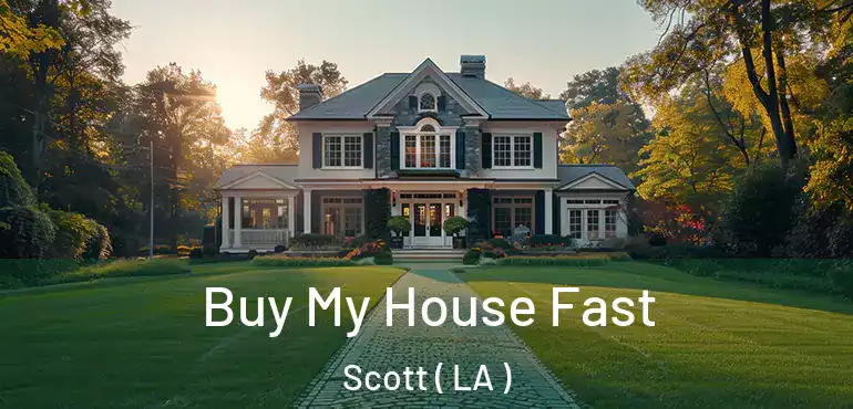  Buy My House Fast Scott ( LA )