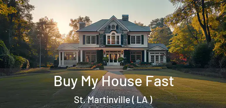  Buy My House Fast St. Martinville ( LA )