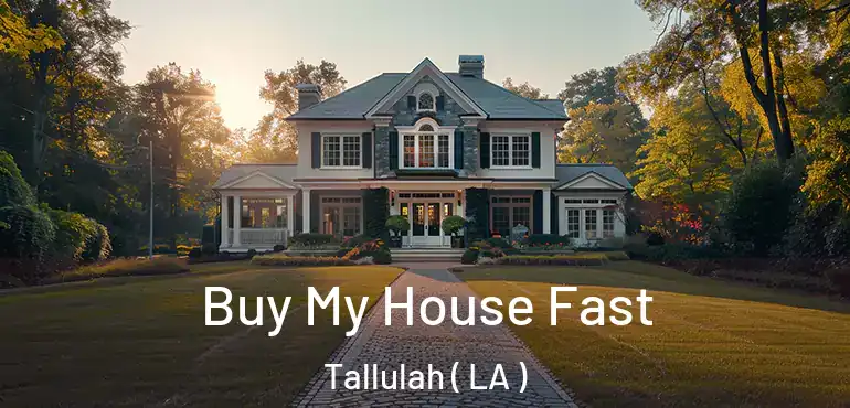  Buy My House Fast Tallulah ( LA )