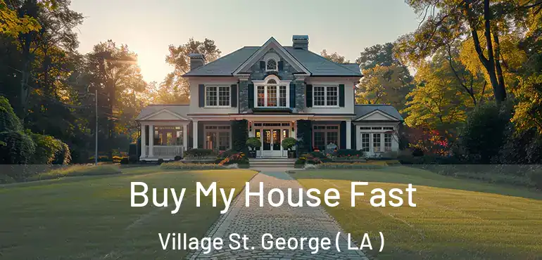 Buy My House Fast Village St. George ( LA )