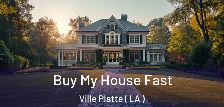  Buy My House Fast Ville Platte ( LA )