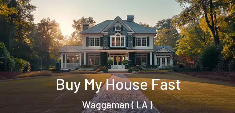  Buy My House Fast Waggaman ( LA )