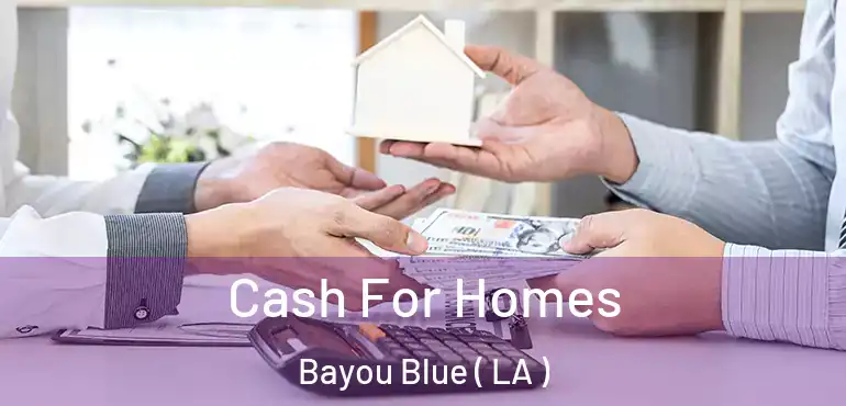  Cash For Homes Bayou Blue ( LA )