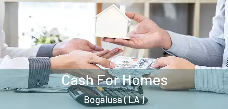  Cash For Homes Bogalusa ( LA )
