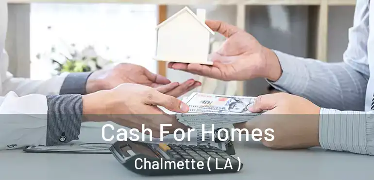  Cash For Homes Chalmette ( LA )