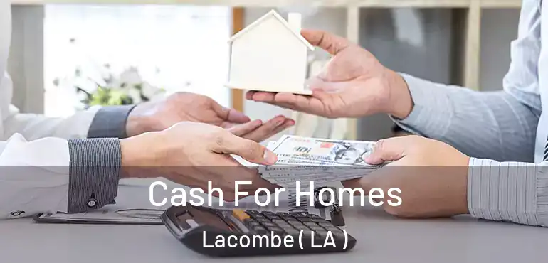  Cash For Homes Lacombe ( LA )