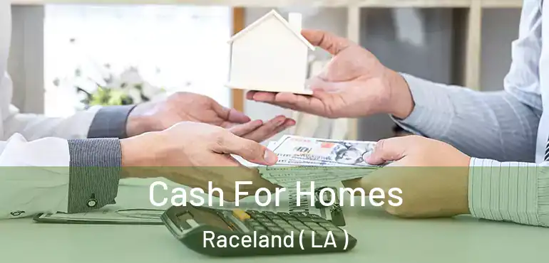  Cash For Homes Raceland ( LA )