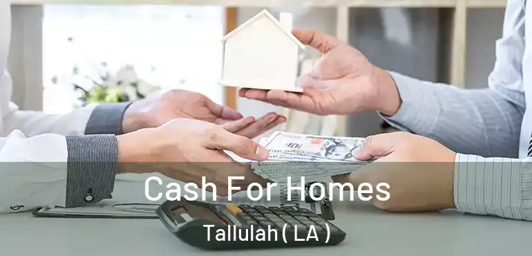  Cash For Homes Tallulah ( LA )