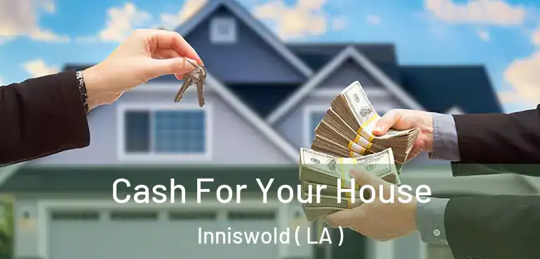  Cash For Your House Inniswold ( LA )