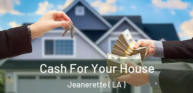  Cash For Your House Jeanerette ( LA )