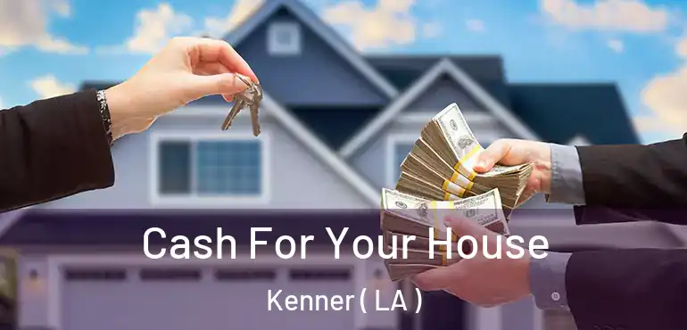  Cash For Your House Kenner ( LA )