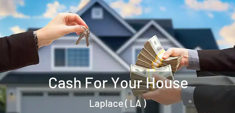  Cash For Your House Laplace ( LA )