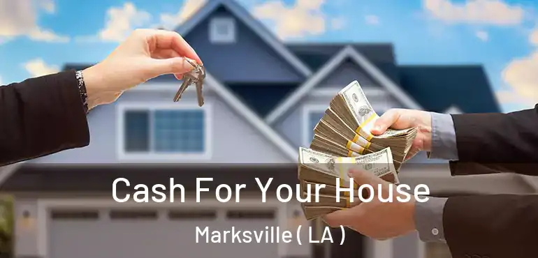  Cash For Your House Marksville ( LA )