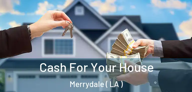  Cash For Your House Merrydale ( LA )