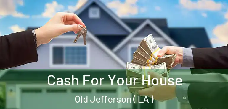  Cash For Your House Old Jefferson ( LA )
