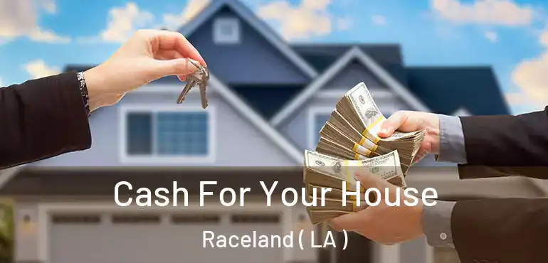  Cash For Your House Raceland ( LA )
