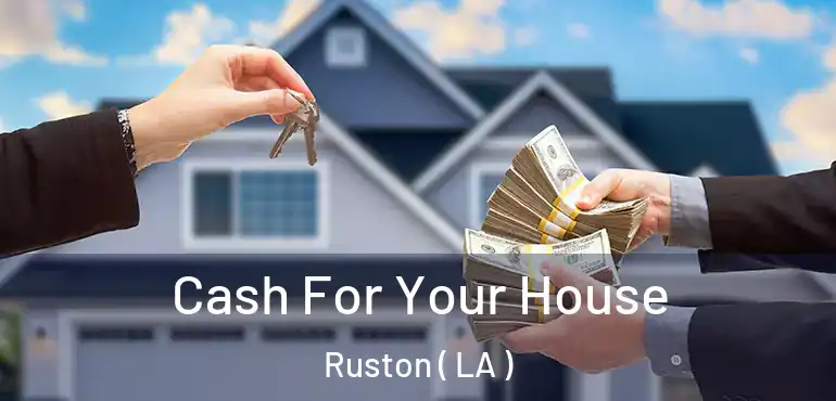  Cash For Your House Ruston ( LA )