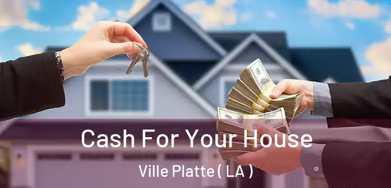  Cash For Your House Ville Platte ( LA )