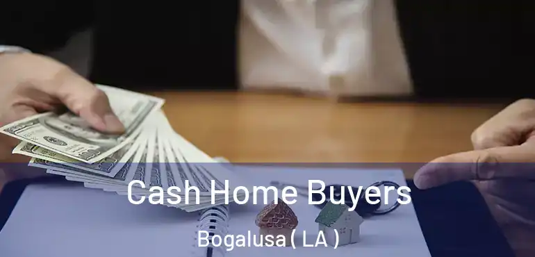  Cash Home Buyers Bogalusa ( LA )