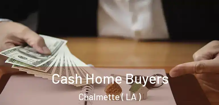  Cash Home Buyers Chalmette ( LA )