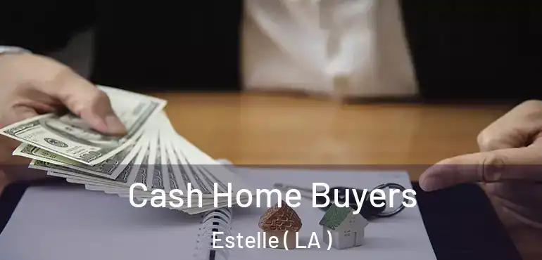  Cash Home Buyers Estelle ( LA )