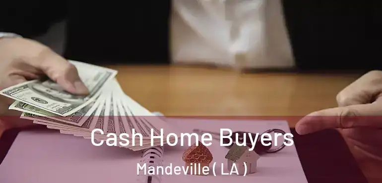  Cash Home Buyers Mandeville ( LA )