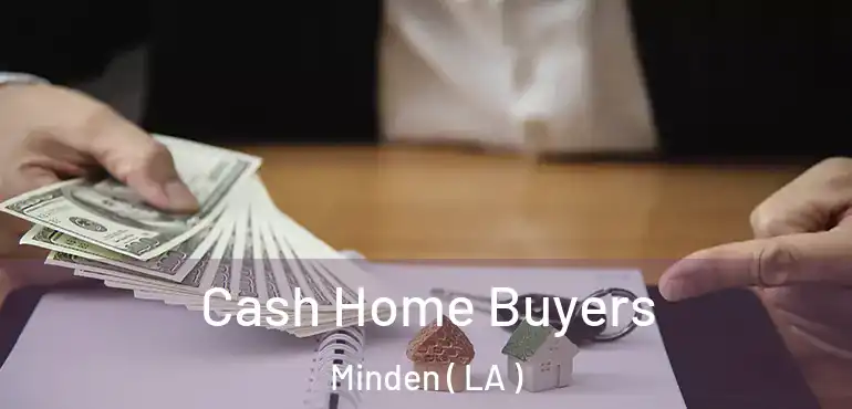  Cash Home Buyers Minden ( LA )