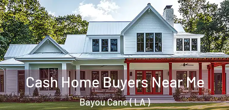  Cash Home Buyers Near Me Bayou Cane ( LA )