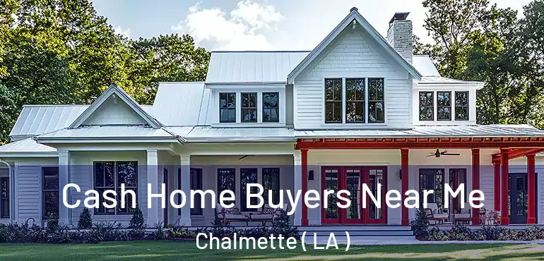  Cash Home Buyers Near Me Chalmette ( LA )