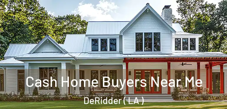  Cash Home Buyers Near Me DeRidder ( LA )