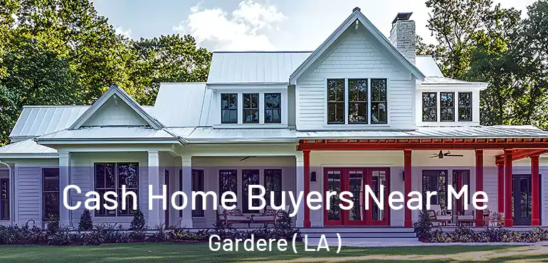  Cash Home Buyers Near Me Gardere ( LA )