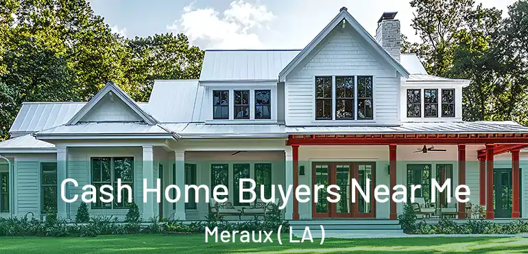  Cash Home Buyers Near Me Meraux ( LA )