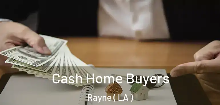  Cash Home Buyers Rayne ( LA )