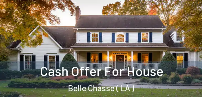  Cash Offer For House Belle Chasse ( LA )