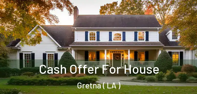  Cash Offer For House Gretna ( LA )