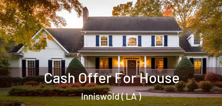  Cash Offer For House Inniswold ( LA )