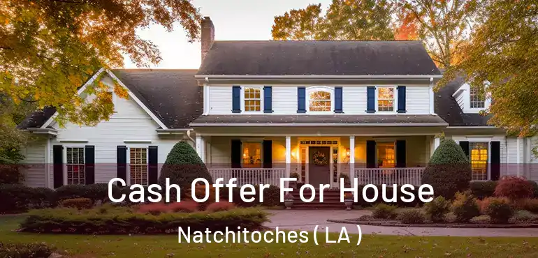  Cash Offer For House Natchitoches ( LA )