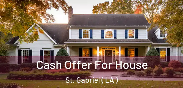  Cash Offer For House St. Gabriel ( LA )