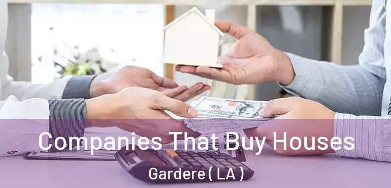  Companies That Buy Houses Gardere ( LA )