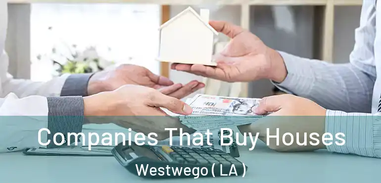  Companies That Buy Houses Westwego ( LA )