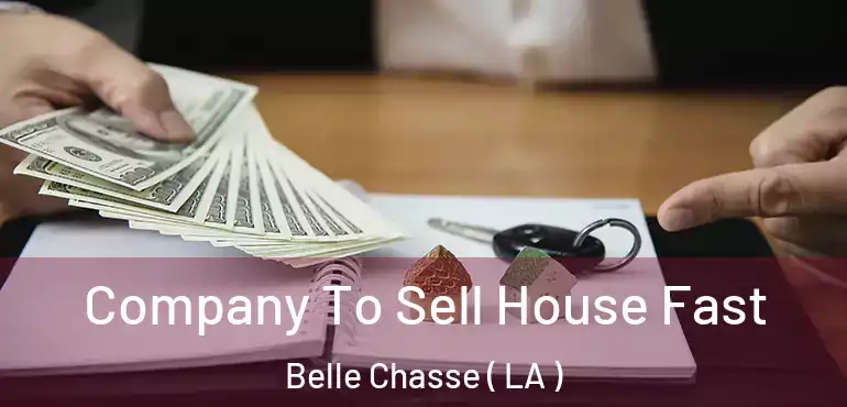  Company To Sell House Fast Belle Chasse ( LA )