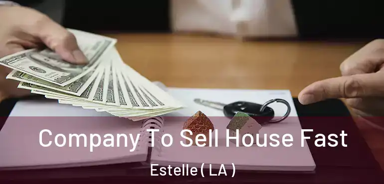  Company To Sell House Fast Estelle ( LA )