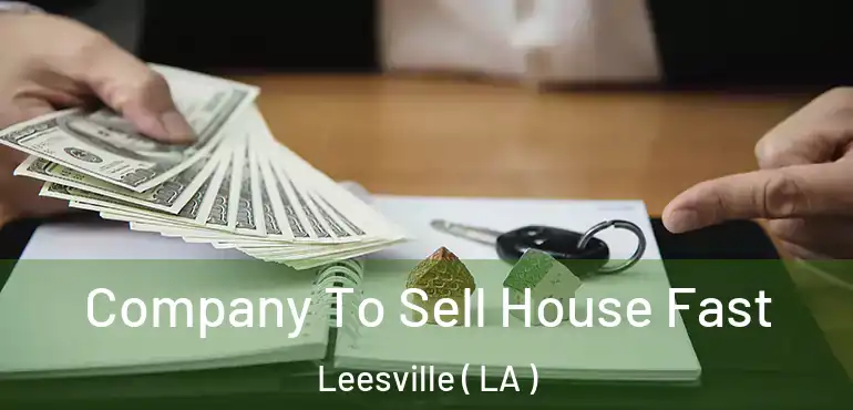  Company To Sell House Fast Leesville ( LA )