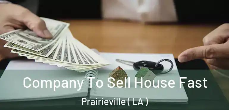  Company To Sell House Fast Prairieville ( LA )