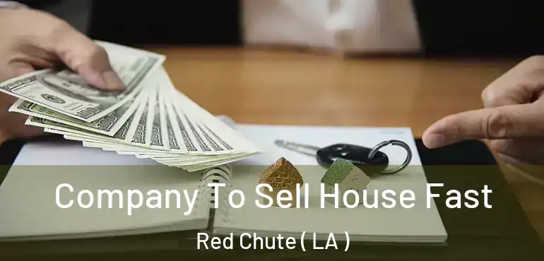  Company To Sell House Fast Red Chute ( LA )