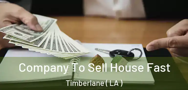  Company To Sell House Fast Timberlane ( LA )